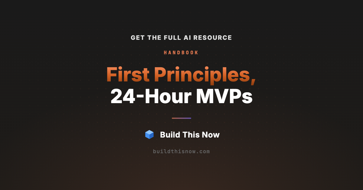 First Principles in the Age of 24-Hour MVPs | Build This Now