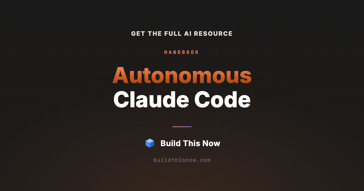 Autonomous Claude Code | Build This Now