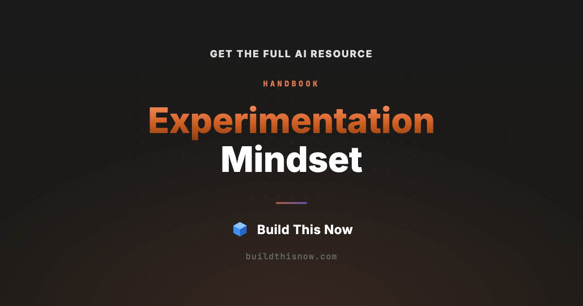 Experimentation Mindset | Build This Now