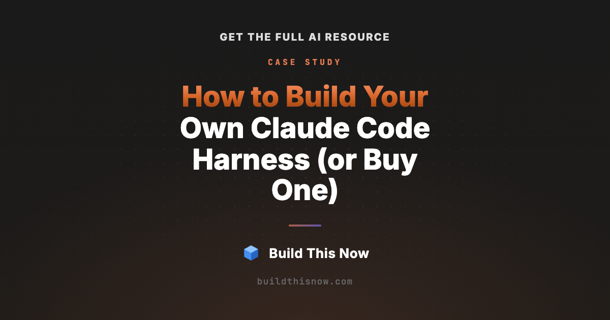 How to Build Your Own Claude Code Harness (or Buy One) | Build This Now